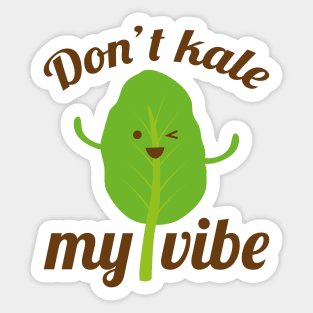 Don’t Kale My Vibe Sticker